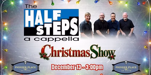 The Half Steps "A Capella Christmas Show" at Pioneer Place on Fifth
