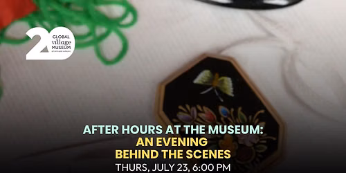 JULY 23 \u2013 After Hours at the Museum: An Evening Behind the Scenes 6 PM