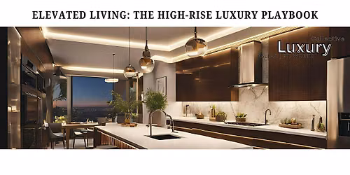 Elevated Living: The High-Rise Luxury Playbook