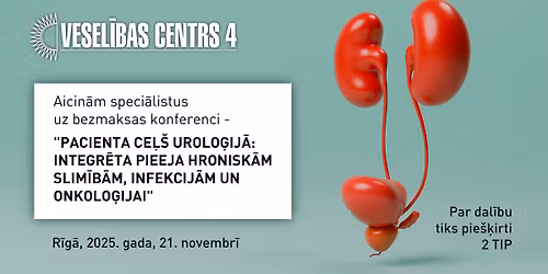 Konference: Pacienta ce\u013c\u0161 urolo\u0123ij\u0101- integr\u0113ta pieeja hronisk\u0101m slim\u012bb\u0101m, infekcij\u0101m un onkolo\u0123ijai