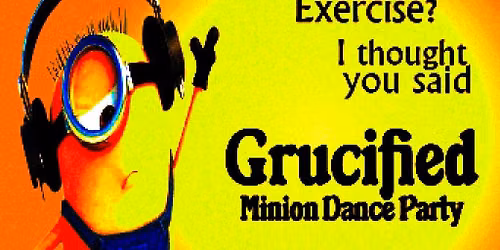 Grucified: Minion Dance Party | 18+