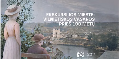 Ekskursijos mieste: vilnieti\u0161kos vasaros prie\u0161 100 met\u0173