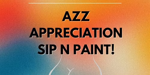 AZZ Appreciation Sip n Paint @ Baltimore's BEST Art Gallery!