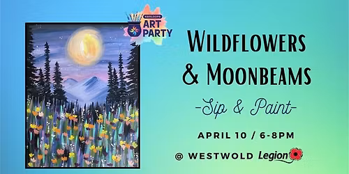 Wildflowers & Moonbeams - Sip & Paint @ Westwold Legion