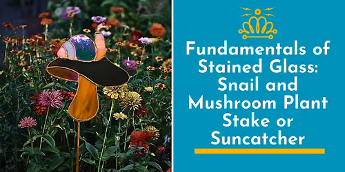 Fundamentals of Stained Glass Class: Snail and Mushroom