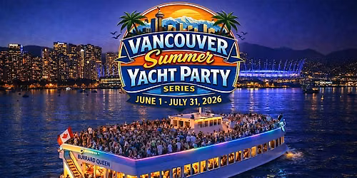 VANCOUVER SUMMER YACHT PARTY SERIES 2026