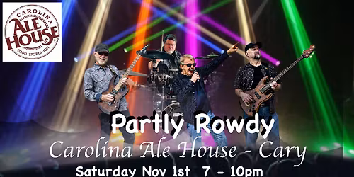 Get Partly Rowdy right here in Cary - Saturday Nov1st - Carolina Ale House