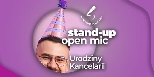 Stand-up open mic \ud83c\udf89 URODZINY KANCELARII STAND-UPU \ud83c\udfa4\ud83d\udd25