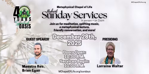 Hybrid Sun. Svcs \u2022 Speaker: Maestro Rev. Brien Egan \u2022 Presiding: Lorraine Walter