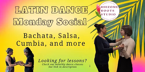 Latin Dance Social (Bachata, Salsa, y mas) Rhizome Roots