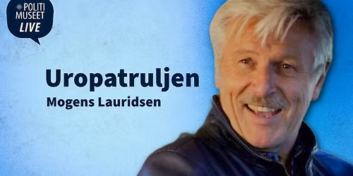 Politimuseet LIVE: Uropatruljen med Mogens Lauridsen