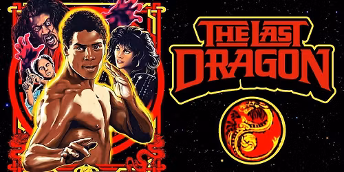 The Black Nerds: THE LAST DRAGON - 40th Anniversary Screening! 