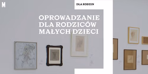 Oprowadzanie dla rodzic\u00f3w ma\u0142ych dzieci \ud83d\udc67 wystawa surrealizmu