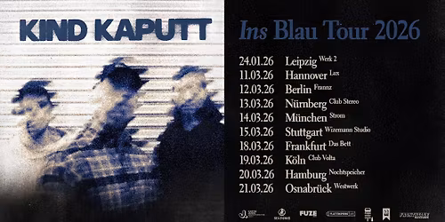 Kind Kaputt | Ins Blau Tour 2026 | Frankfurt
