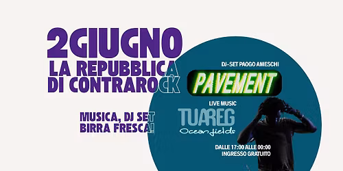 2GIUGNO - La repubblica di Contrarock | PAVEMENT dj-set + TUAREG live