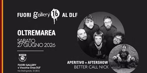 FUORI GALLERY | OLTREMAREA live + aperitivo e aftershow by Better Call Nick