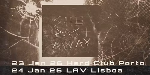 SHE PAST AWAY - Hard Club. Porto