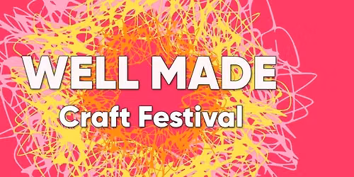 Well Made Craft Festival 2026