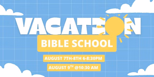 Vacation Bible School August 7th-9th