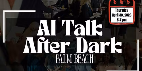 AI Talk After Dark: Palm Beach