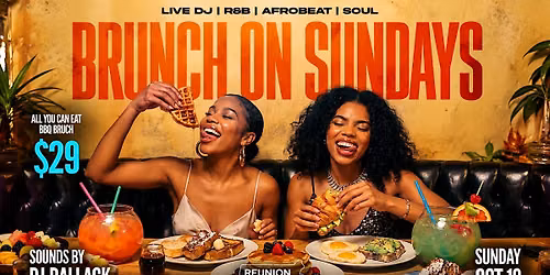 The Sunday Reunion:  $29 All-You-Can-Eat BBQ Brunch & Live DJ