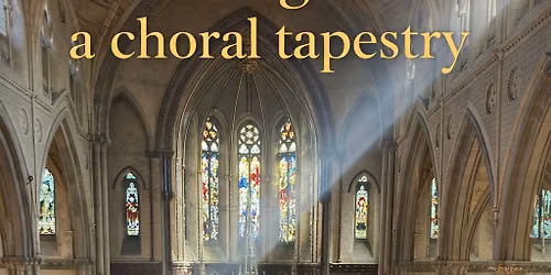 I Was Glad: A Choral Tapestry - Come & Sing at the Catholic Chaplaincy of the Holy Name, Manchester