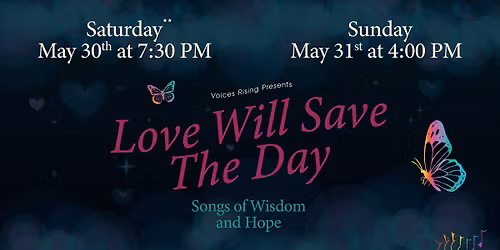 Voices Rising presents: Love Will Save The Day, Songs of Wisdom and Hope