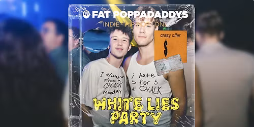 Fat Poppadaddys: White Lies Party