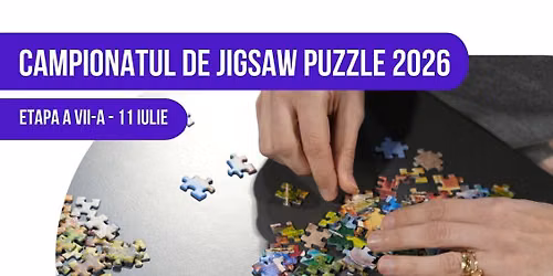 Campionatul de Jigsaw Puzzle - Etapa a VII-a