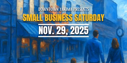 SMALL BUSINESS SATURDAY.   DOWNTOWN YAKIMA.