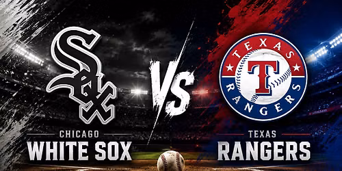 Chicago White Sox vs. Texas Rangers