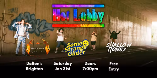 Hot Lobby, Shallow Honey, Some Strange Glider, Highway Embers @ Dalton's