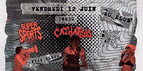 Catharsis + Black Pigs + S\u00fcpersports @ Le Klub