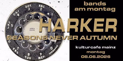 Bands am Montag: Harker \/ Seasons Never Autumn \u2022 Kulturcafe Mainz