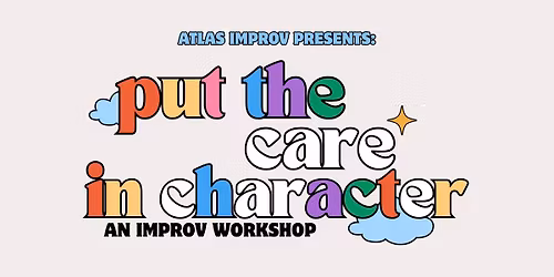 Put the Care in Character - An Improv Workshop