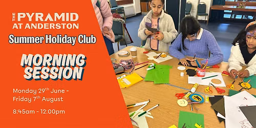 Summer Holiday Club at The Pyramid \/ Thursday 6th August \/ Morning