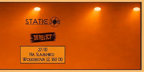 STATIC 306 x Derelict, Na Slamniku