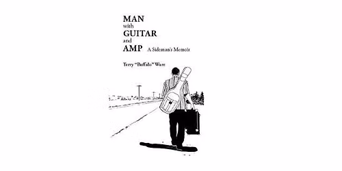 Terry Ware Book Signing - "Man with Guitar and Amp":  A Sideman's Memoir
