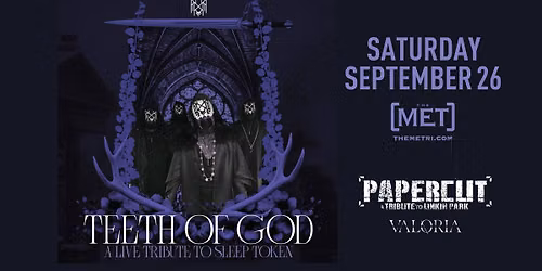 TEETH OF GOD - Sleep Token Tribute - Papercut - Valoria - Saturday, 9.26 @ The Met!