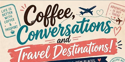 Coffee, Conversations and Travel Destinations