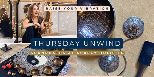 THURSDAY UNWIND | Soundbaths at Surrey Holisitc
