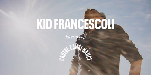 Kid Francescoli \u2022 L'Autre Canal Nancy