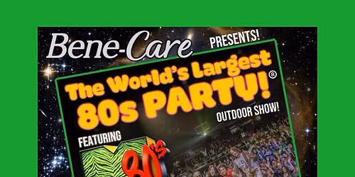 Bene-Care Presents ⚡️ The World’s Largest 80s Party Featuring M80’s! Outdoor Show!
