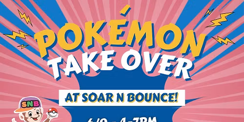 POKEMON TAKEOVER at SOAR N BOUNCE
