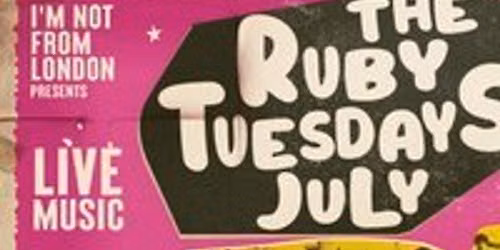 Ruby Tuesday ft. Dronebait, Solar Flare + More TBC