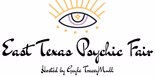 \ud83d\udc90East Texas Psychic Fair