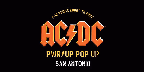AC\/DC PWR\/UP POP UP \/\/ SAN ANTONIO 
