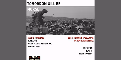 Tomorrow Will be Worse: A SciFi\/Horror Reading + Music