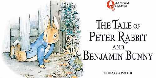 Quantum Theatre presents: The Tales of Peter Rabbit and Benjamin Bunny