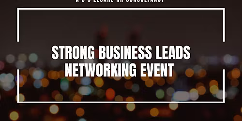 Strong Business Leads Networking Event